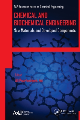 Chemical and Biochemical Engineering: New Materials and Developed Components - Pourhashemi, Ali (Editor), and Zaikov, Gennady E (Editor), and Haghi, A K (Editor)