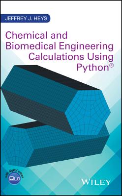 Chemical and Biomedical Engineering Calculations Using Python - Heys, Jeffrey J