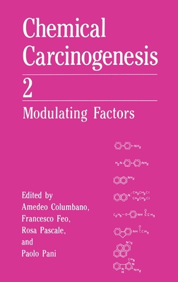 Chemical Carcinogenesis 2 - Columbano, Amadeo, and Columbano, Amedeo, and Sardinian International Meeting on Modulating Factors in Multistage Chemical...