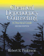 Chemical Dependency Counseling: A Practical Guide
