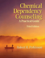 Chemical Dependency Counseling: A Practical Guide