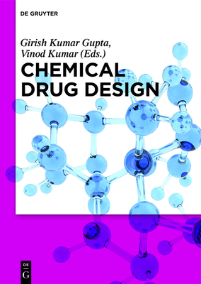 Chemical Drug Design - Kumar Gupta, Girish (Editor), and Kumar, Vinod (Editor), and Angelo, Tamara (Contributions by)