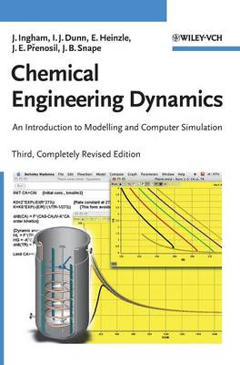 Chemical Engineering Dynamics, Includes CD-ROM: An Introduction to Modelling and Computer Simulation - Ingham, John, and Dunn, Irving J, and Heinzle, Elmar