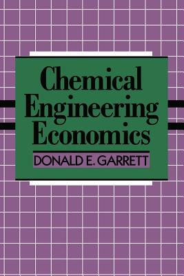 Chemical Engineering Economics - Garrett, D E