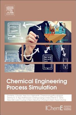 Chemical Engineering Process Simulation - Chemmangattuvalappil, Nishanth G, and Chon, Chien Hwa, and Kok Sum, Denny Ng