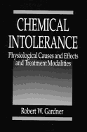 Chemical Intolerance: Physiological Causes and Effects and Treatment Modalities