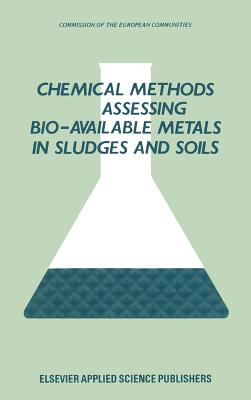 Chemical Methods for Assessing Bio-Available Metals in Sludges and Soils - Leschber, R (Editor), and Davis, R D (Editor), and L'Hermite, P (Editor)