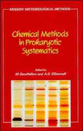 Chemical Methods in Prokaryotic Systematics - Goodfellow, Michael (Editor), and O'Donnell, Anthony G (Editor)