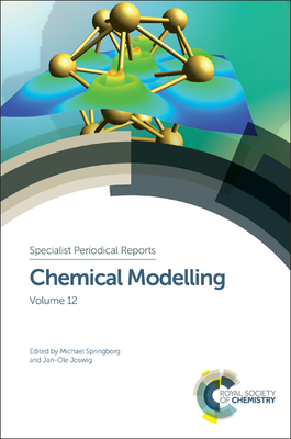 Chemical Modelling: Volume 12 - Springborg, Michael (Editor), and Joswig, Jan-Ole (Editor)