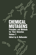 Chemical Mutagens: Principles and Methods for Their Detection Volume 3 - Hollaender, Alexander