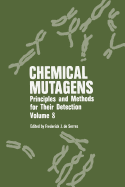 Chemical Mutagens: Principles and Methods for Their Detection Volume 8