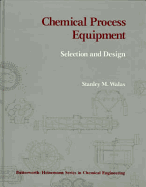 Chemical Process Equipment: Selection and Design