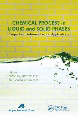 Chemical Process in Liquid and Solid Phase: Properties, Performance and Applications - Jimenez, Alfonso (Editor), and Pourhashemi, Ali (Editor)
