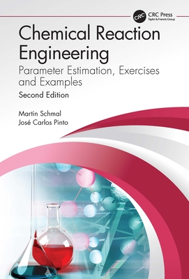 Chemical Reaction Engineering: Parameter Estimation, Exercises and Examples - Schmal, Martin, and Pinto, Jos� Carlos