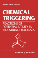 Chemical Triggering: Reactions of Potential Utility in Industrial Processes