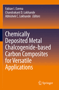 Chemically Deposited Metal Chalcogenide-Based Carbon Composites for Versatile Applications