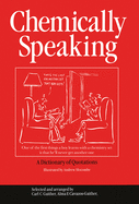 Chemically Speaking: A Dictionary of Quotations