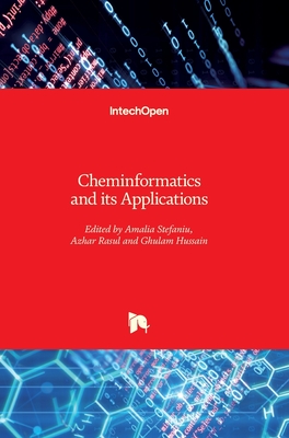 Cheminformatics and its Applications - Stefaniu, Amalia (Editor), and Rasul, Azhar (Editor), and Hussain, Ghulam (Editor)