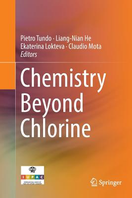 Chemistry Beyond Chlorine - Tundo, Pietro (Editor), and He, Liang-Nian (Editor), and Lokteva, Ekaterina (Editor)