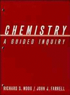 Chemistry: Guided Inquiry - Moog, Richard S, and Farrell, John J