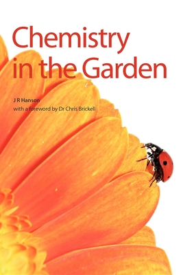 Chemistry in the Garden - Hanson, James R, and Brickell, Chris (Foreword by)