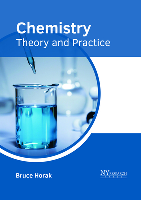 Chemistry: Theory and Practice - Horak, Bruce (Editor)