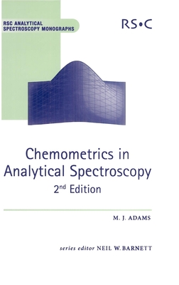 Chemometrics in Analytical Spectroscopy - Barnett, Neil W (Editor), and Adams, Mike J, Prof.