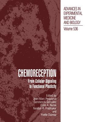 Chemoreception: From Cellular Signaling to Functional Plasticity - Pequignot, Jean-Marc (Editor), and Gonzalez, Constancio (Editor), and Nurse, Colin A (Editor)