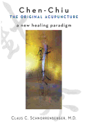 Chen Chiu the Original Acupuncture: A New Healing Paradigm
