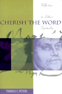 Cherish the Word: Reflections on Luther's Spirituality