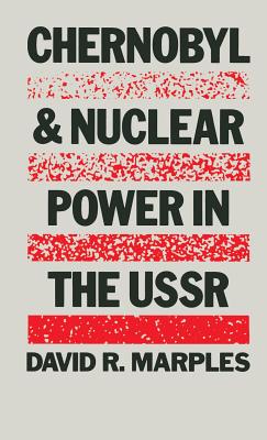 Chernobyl and Nuclear Power in the USSR - Marples, David R.