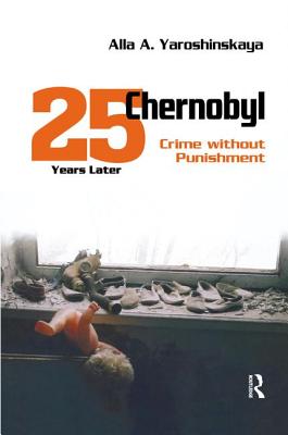 Chernobyl: Crime without Punishment - Yaroshinskaya, Alla (Editor)