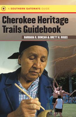 Cherokee Heritage Trails Guidebook - Duncan, Barbara R, and Riggs, Brett H