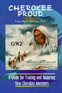 Cherokee Proud: A Guide for Tracing and Honoring Your Cherokee Ancestors