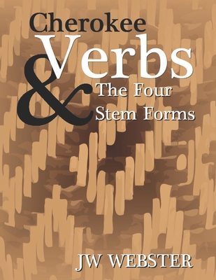 Cherokee Verb & The Four Stem Forms - Webster, Jw