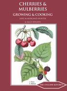 Cherries & Mulberries: Growing & Cooking