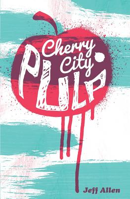 Cherry City Pulp - Allen, Jeff