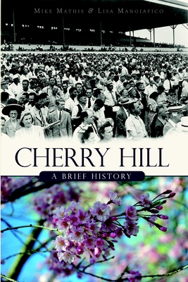 Cherry Hill: A Brief History - Mathis, Mike