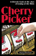 Cherry Picker: A Literate Look at Losing at the Slots