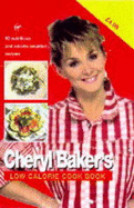 Cheryl Baker's Low Calorie Cook Book: 80 Nutritious and Calorie-counted Recipes