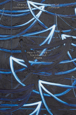 Cheryl Johnson-Odim & Rashid Johnson: Heart-Turned-Inside-Out Poems - Johnson, Rashid (Contributions by), and Johnson-Odim, Cheryl (Text by)