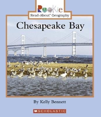 Chesapeake Bay - Bennett, Kelly, and Rice, Lindsley (Consultant editor), and Minden-Cupp, Cecilia, PH.D. (Consultant editor)