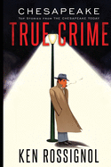 Chesapeake True Crime: Top Stories From THE CHESAPEAKE TODAY