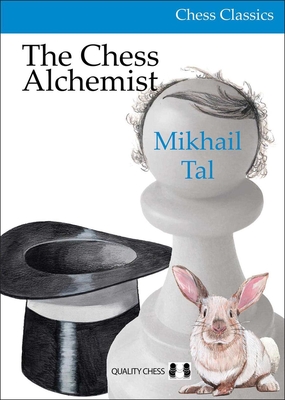 Chess Alchemist - Tal, Mikhail, and Stetsko, Oleg (Compiled by)