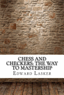 Chess and Checkers: The Way to Mastership