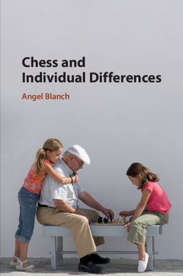 Chess and Individual Differences - Blanch, Angel