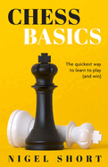 Chess Basics: The Quickest Way to Learn to Play (and Win)