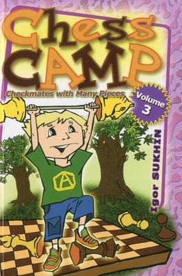 Chess Camp: Checkmates with Many Pieces - Sukhin, Igor