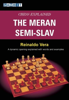 Chess Explained: The Meran Semi-Slav - Vera, Reinaldo, and Adams, Phil (Translated by)