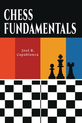 Chess Fundamentals - Capablanca, Jose Raul